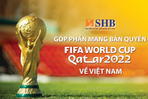 SHB đồng hành cùng VTV sở hữu bản quyền phát sóng FIFA World Cup 2022